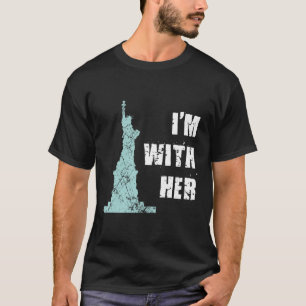 I’m With Her Statue Of Liberty T-Shirt