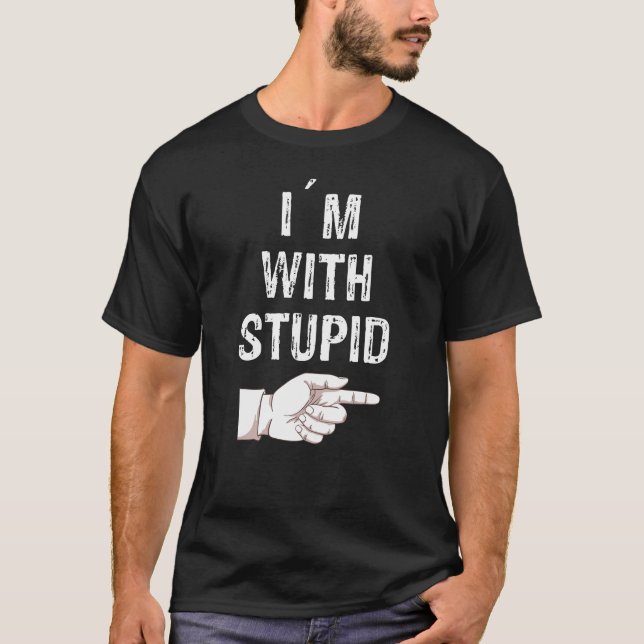 I´m with stupid T-Shirt (Vorderseite)