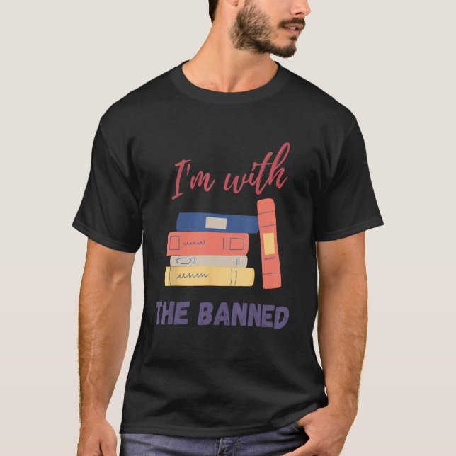 I m With The Banned Books I Read Banned Books Book T-Shirt (Vorderseite)