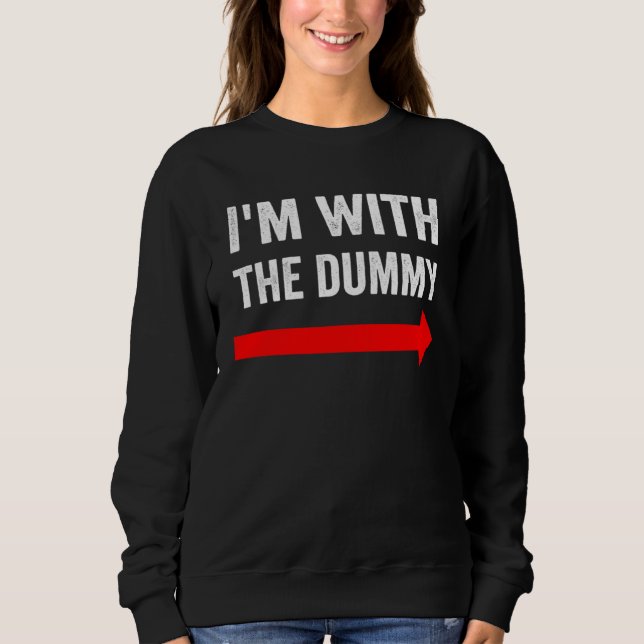 I m With The Dummy Puppetry Sweatshirt (Vorderseite)
