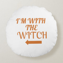 I’m With The Witch Pillow Rundes Kissen