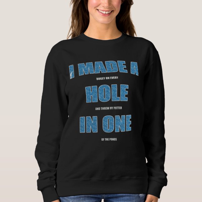 I Made A Bogey On Every Hole In One Golf Player Bl Sweatshirt (Vorderseite)