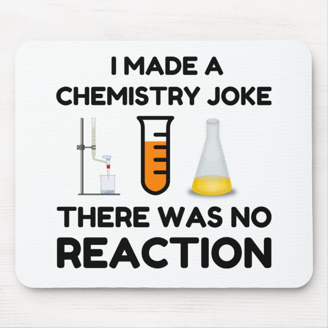 I Made A Chemistry Joke Mousepad (Vorne)