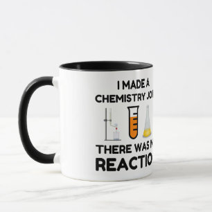 I Made A Chemistry Joke Tasse