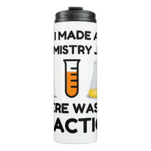 I Made A Chemistry Joke Thermosbecher