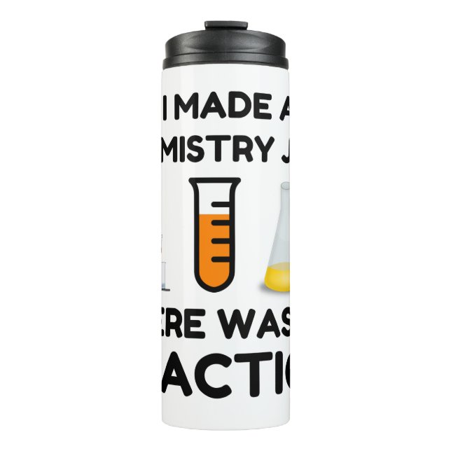 I Made A Chemistry Joke Thermosbecher (Vorderseite)