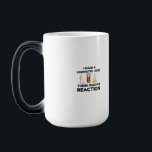 I Made A Chemistry Joke Verwandlungstasse<br><div class="desc">Cool,  Comic,  Liebe,  Funny,  Coupes,  Vintager Sport,  Retro,  Niedlich,  Weihnachten,  Geek, </div>