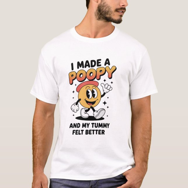 I Made a Poopy and My Tummy Felt Better Adult Meme T-Shirt (Vorderseite)
