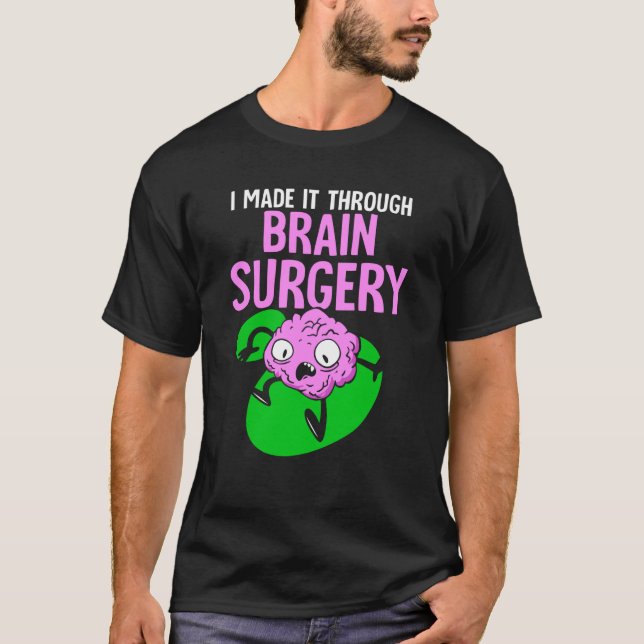 I Made It Through Brain Surgery Aneurysm Patient T T-Shirt (Vorderseite)