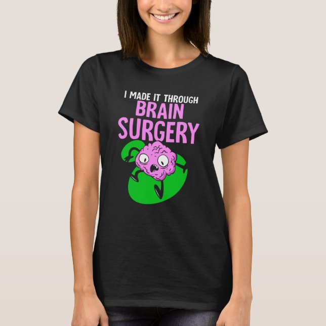 I Made It Through Brain Surgery Aneurysm Patient T T-Shirt (Vorderseite)