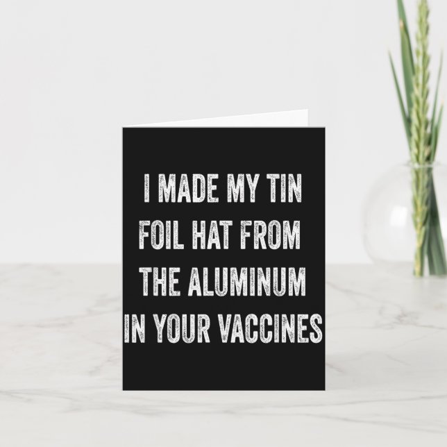 I Made My Tin Foil Hat From Aluminum In Your Vacci Karte (Vorderseite)