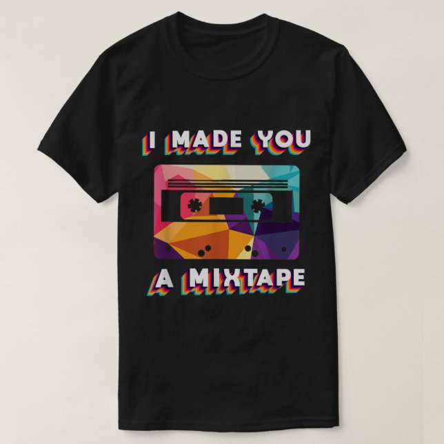 I Made You a Mixtape Retro Design T-Shirt (Design vorne)