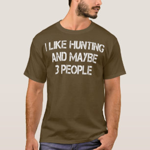 i mag die Jagd und vielleicht 3 Personen T-Shirt