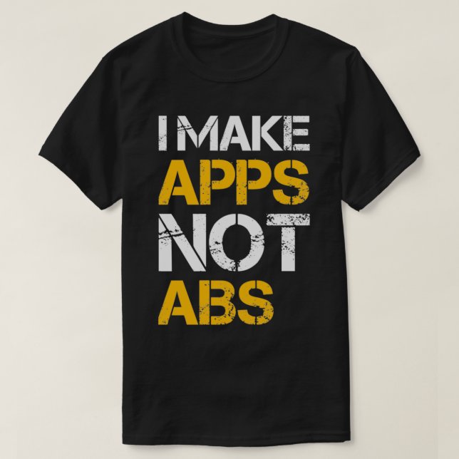 I make apps not abs T-Shirt (Design vorne)