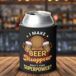 I Make Beer Disappear what's your superpower Dosenkühler