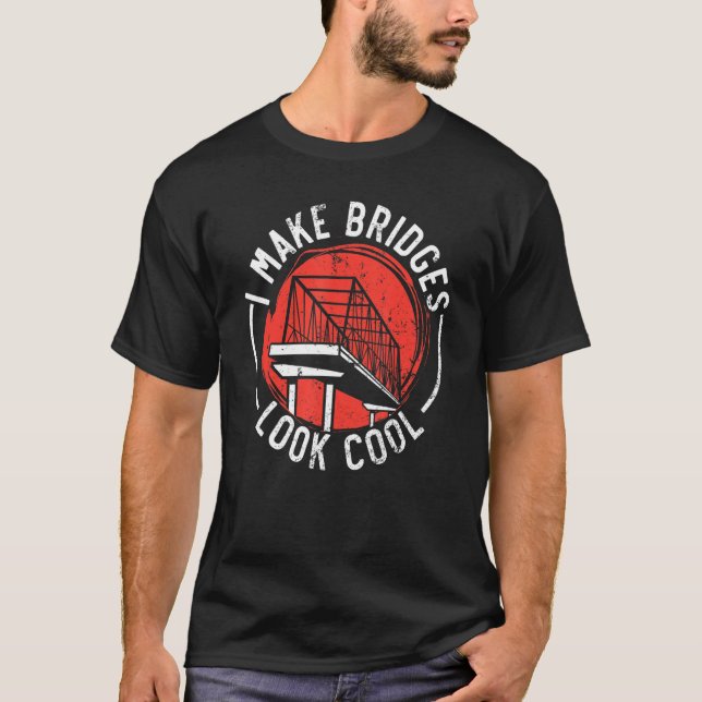 I Make Bridges Look Cool Civil Engineer Engineerin T-Shirt (Vorderseite)