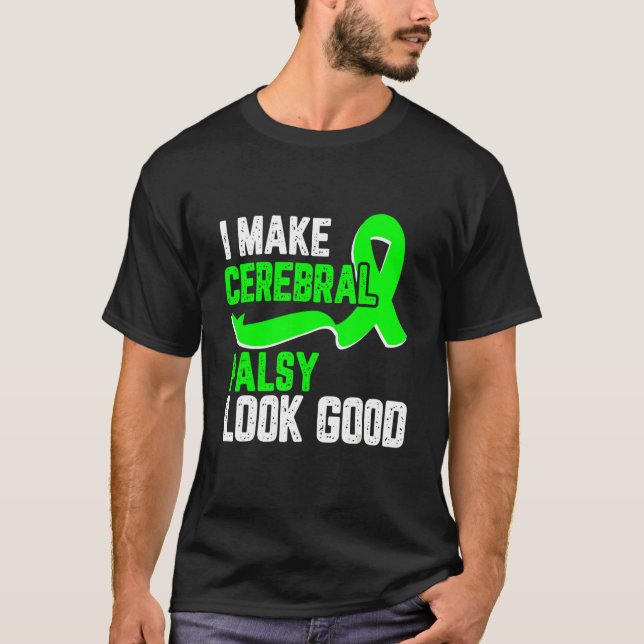 I make cerebral palsy look good Awareness green ri T-Shirt (Vorderseite)