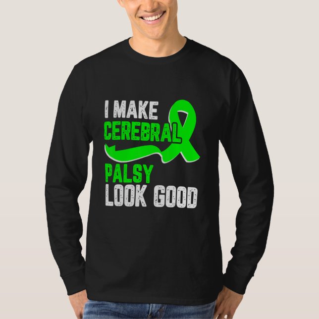 I make cerebral palsy look good Awareness green ri T-Shirt (Vorderseite)