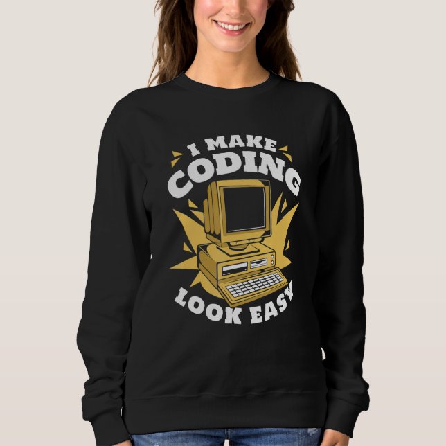I Make Coding Look Easy Engineer Coder Software De Sweatshirt (Vorderseite)