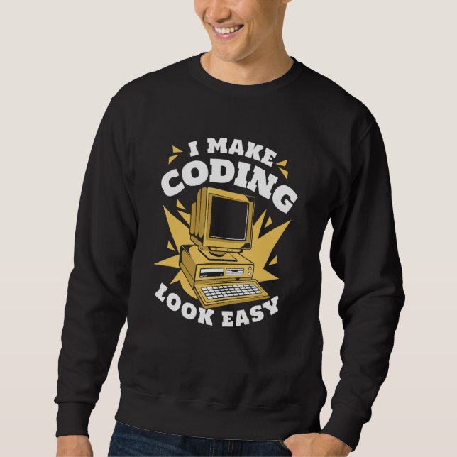 I Make Coding Look Easy Engineer Coder Software De Sweatshirt (Vorderseite)