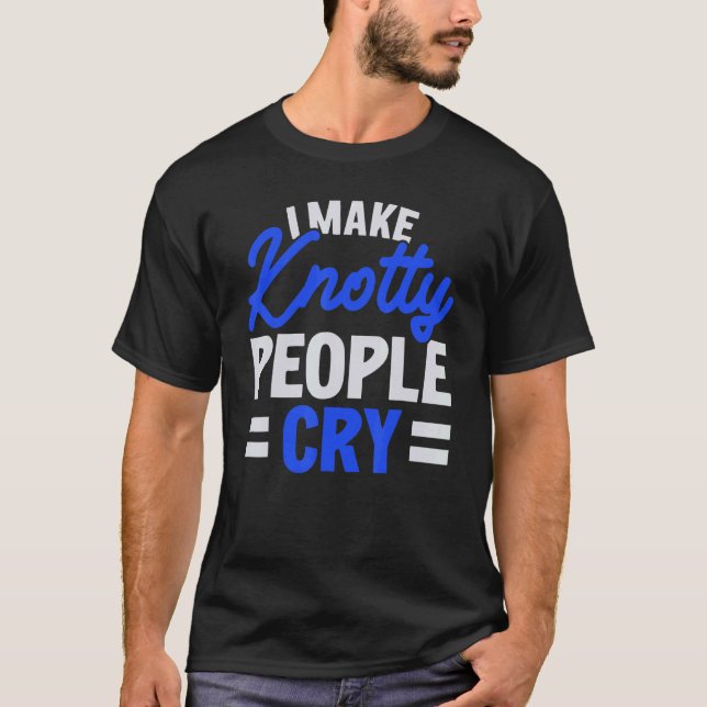 I Make Knotty People Cry Job Profession Massage Th T-Shirt (Vorderseite)
