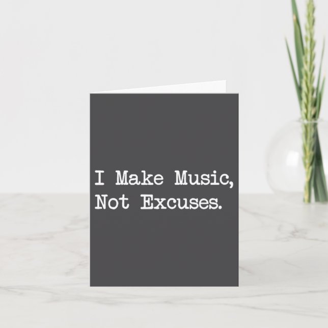 I Make Music, Not Excuses Funny Quotes  Karte (Vorderseite)