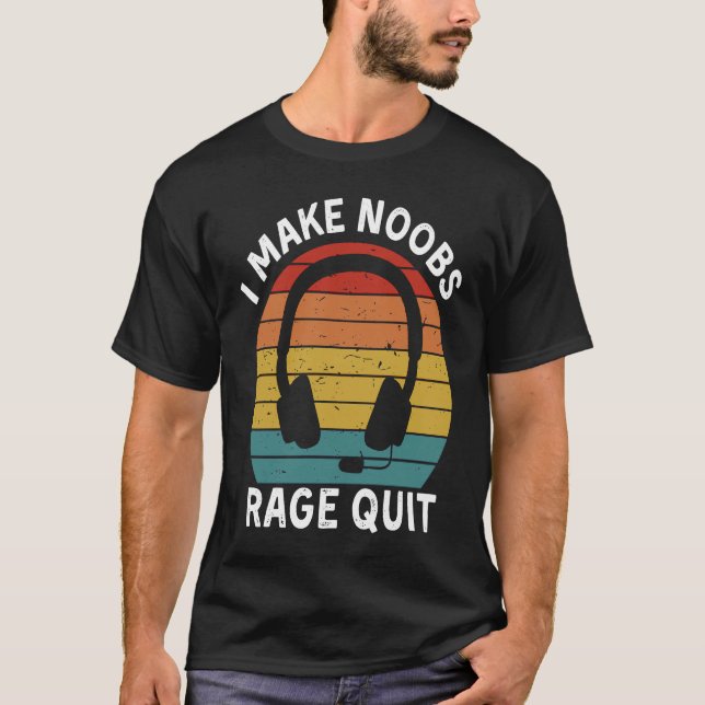 I Make Noobs Rage Quit  Gamer Saying Fun Gaming T-Shirt (Vorderseite)