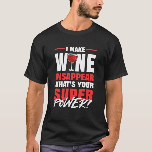 I Make Wine Disappear Whats Your Superpower Red fu T-Shirt (Vorderseite)