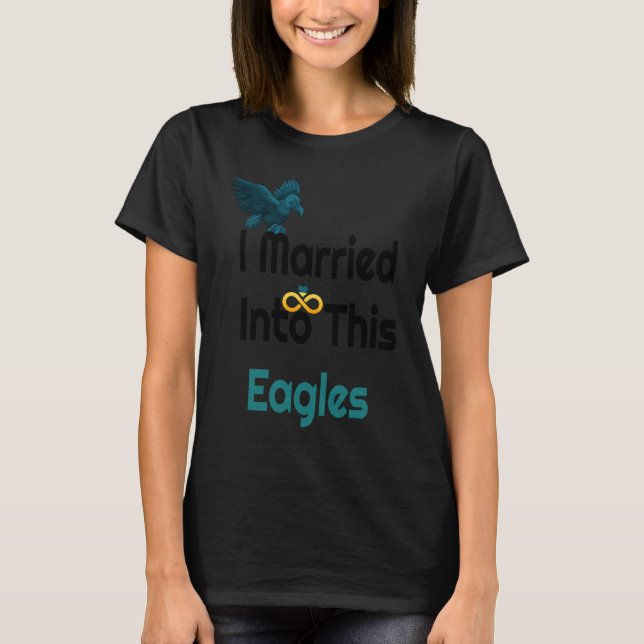 I Married Into This Eagles Reto Eagles T-Shirt (Vorderseite)
