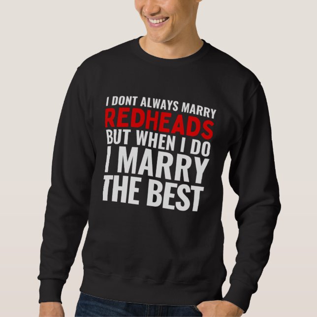 I Married The Best Redhead Redheads Husband Wife M Sweatshirt (Vorderseite)