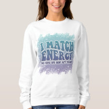 I Match Energy Funny Witty Colorful Design
