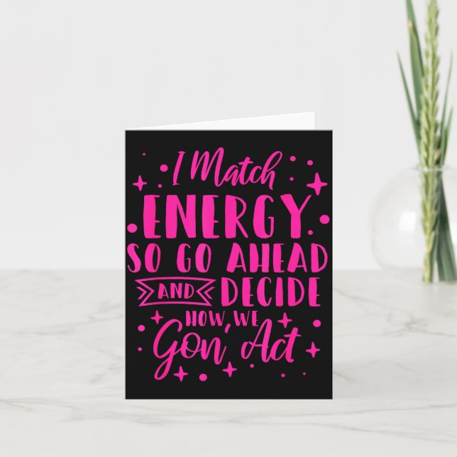 I Match Energy So You Decide  Karte (Vorderseite)