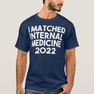 I Matched Internal Medicine 2022 Residenz T-Shirt