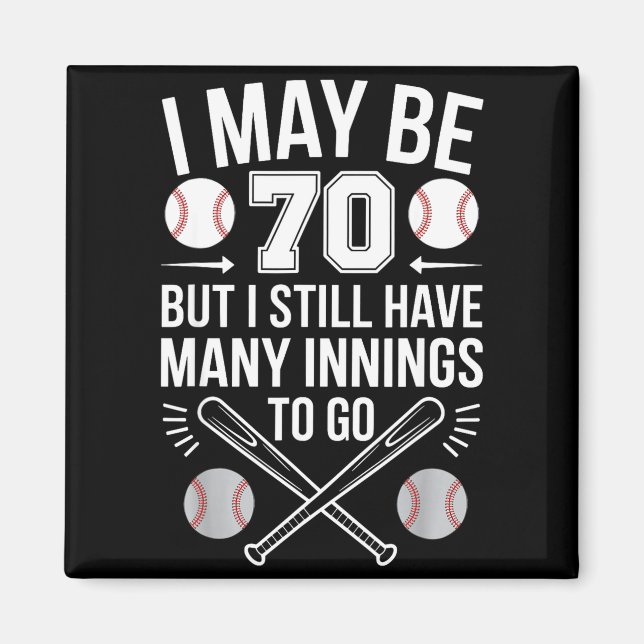 I May Be 70 Baseball Player 70th Birthday Party  Magnet (Vorne)
