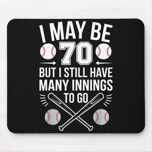 I May Be 70 Baseball Player 70th Birthday Party  Mousepad (Vorne)