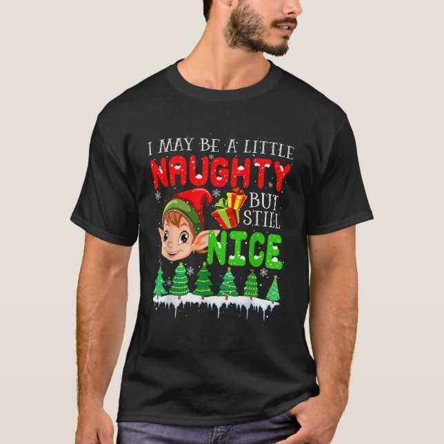 I May Be Little Naughty But Still Nice Xmas Cute E T-Shirt (Vorderseite)