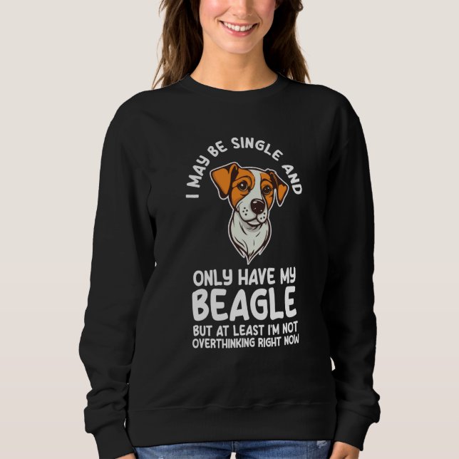 I may be single and only have my beagle beagles sweatshirt (Vorderseite)