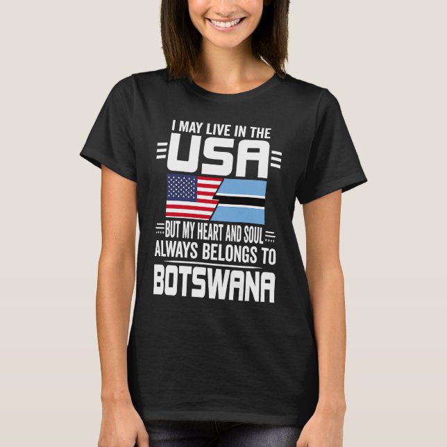 I May Live In The USA But My Heart Belongs To Bots T-Shirt (Vorderseite)