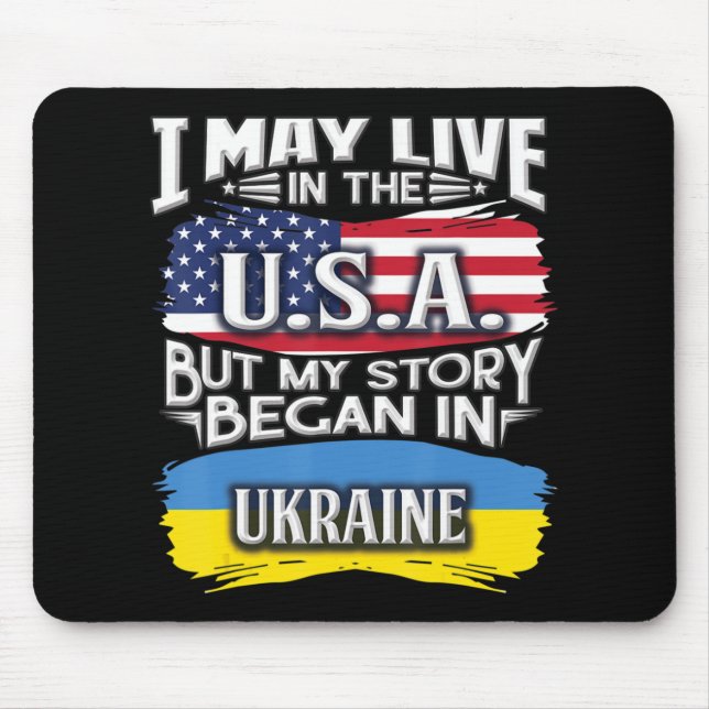I May Live in the USA But My Story Began in Ukrain Mousepad (Vorne)