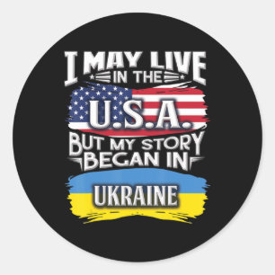 I May Live in the USA But My Story Began in Ukrain Runder Aufkleber