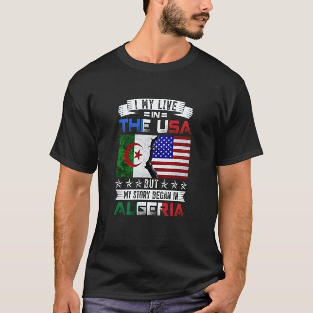 I May Live in USA But My Story Began in Algeria T-Shirt (Vorderseite)
