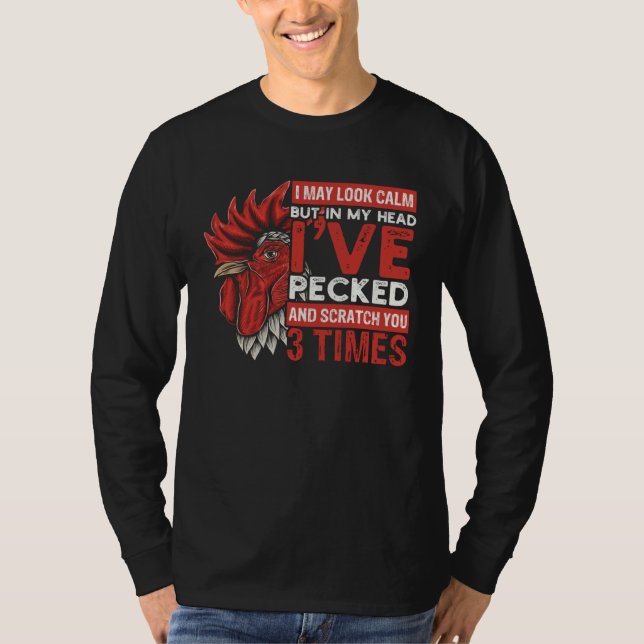 I May Look Calm But In Head Iu2019ve Pecked You 3  T-Shirt (Vorderseite)