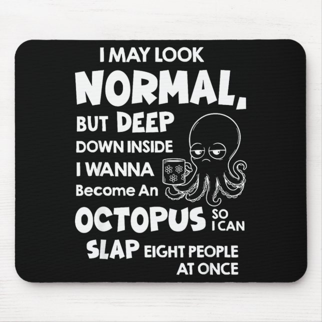 I May Look Normal But Deep Down Inside I W Become  Mousepad (Vorne)