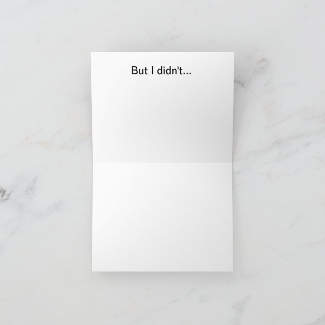 I meant to get you a better birthday card karte (Innenseite)