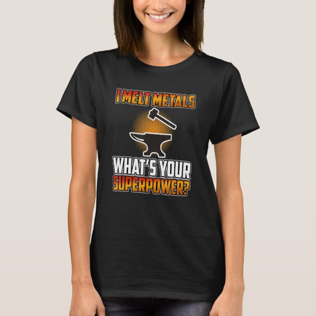 I Melt Metals Blacksmith Forge Blacksmithing Forgi T-Shirt (Vorderseite)