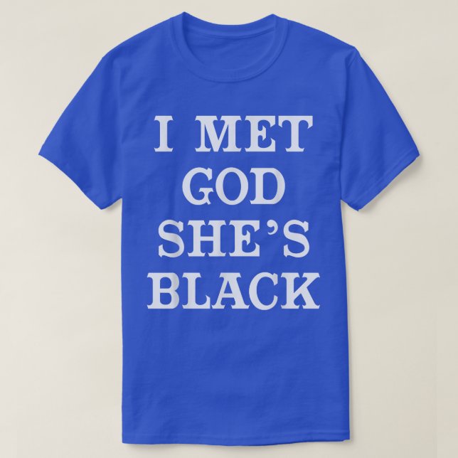I Met God She's Black T Shirt for African American (Design vorne)