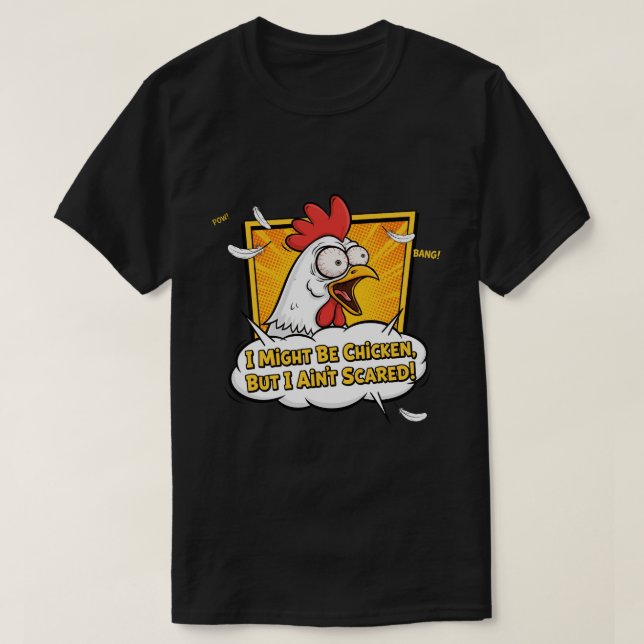 I might be Chicken, But I ain't scared T-Shirt (Design vorne)