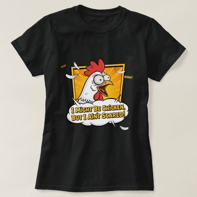 I might be Chicken, But I ain't scared T-Shirt (Design vorne)