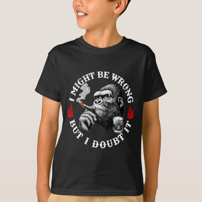 I Might Be Wrong But I Doubt It Funny Monkey (on B T-Shirt (Vorderseite)