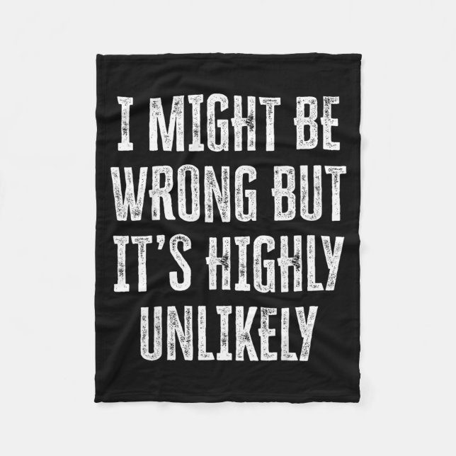 I Might Be Wrong But It’s Highly Unlikely Funny Sa Fleecedecke (Vorderseite)